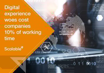 New research from Scalable – nearly 10% of the working week is being wasted as IT departments struggle to improve digital experience image