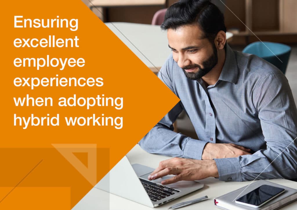 Case Study: Ensuring Excellent Employee Experiences When Adopting Hybrid Working