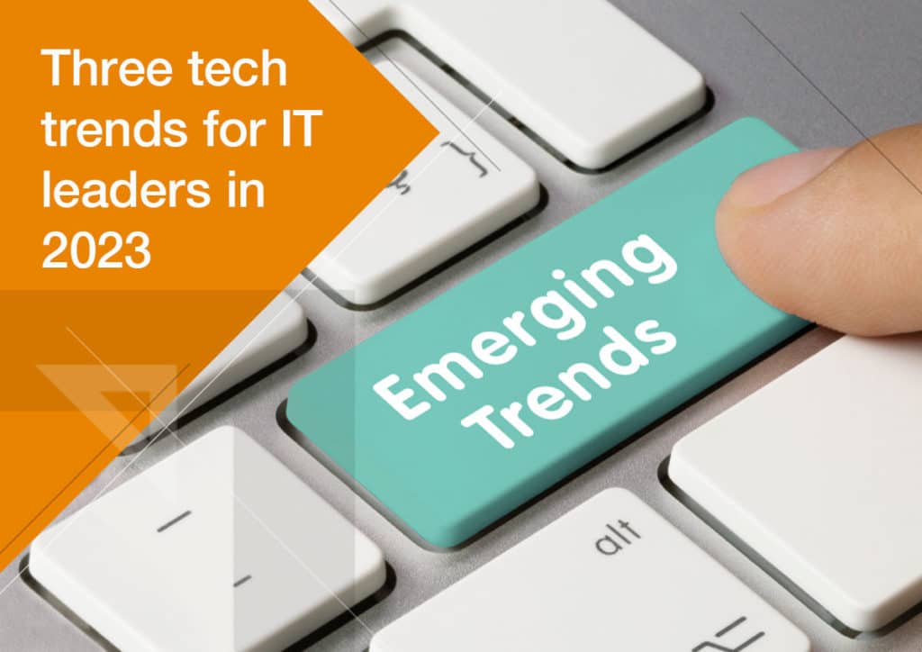 Tres tendencias tecnológicas para los líderes de TI en 2023