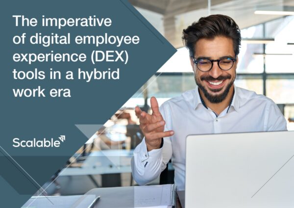 The Imperative of Digital Employee Experience (DEX) Tools in a Hybrid Work Era