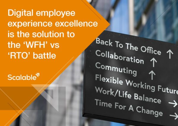 Digital employee experience excellence is the solution to the “WFH” vs “RTO” battle