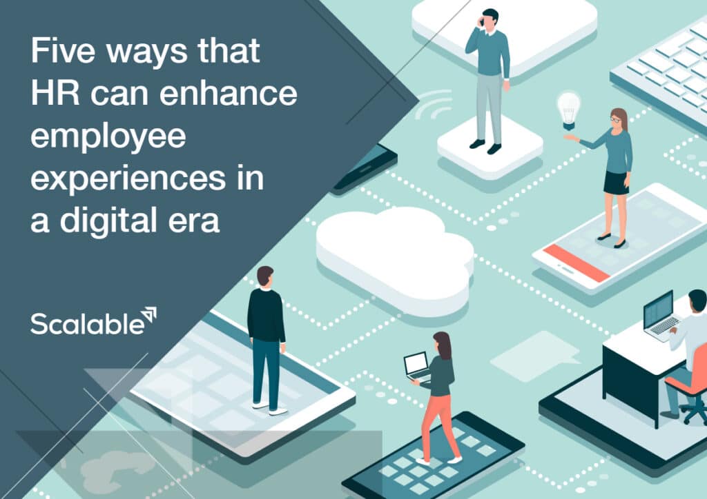 Five ways that HR can enhance employee experiences in a digital era